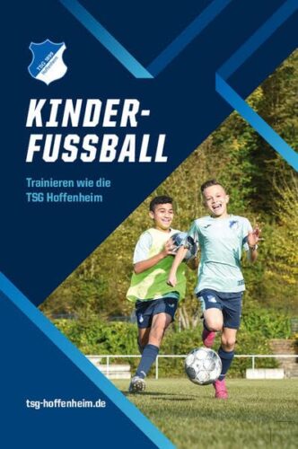 Kinderfußball: Trainieren wie die TSG Hoffenheim (2024) von Dominik Drobisch und Arne Stratmann
