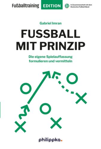 Nr. 1 der Buchtipps: Fußball mit Prinzip: Die eigene Spielauffassung formulieren und vermitteln von Gabriel Imran
